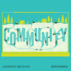 CreativeMornings August 2018 Theme of Community Design by James Olstein